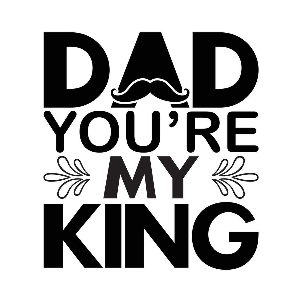 Papai você é meu rei, do pai dia camisa impressão modelo, tipografia projeto, rede modelo, t camisa projeto, imprimir, papai, papai, tio, retro vintage estilo t camisa vetor