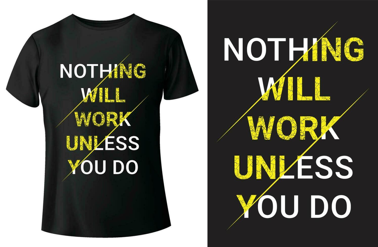 nada vai trabalhos a menos que você Faz camiseta Projeto e modelo de vetor