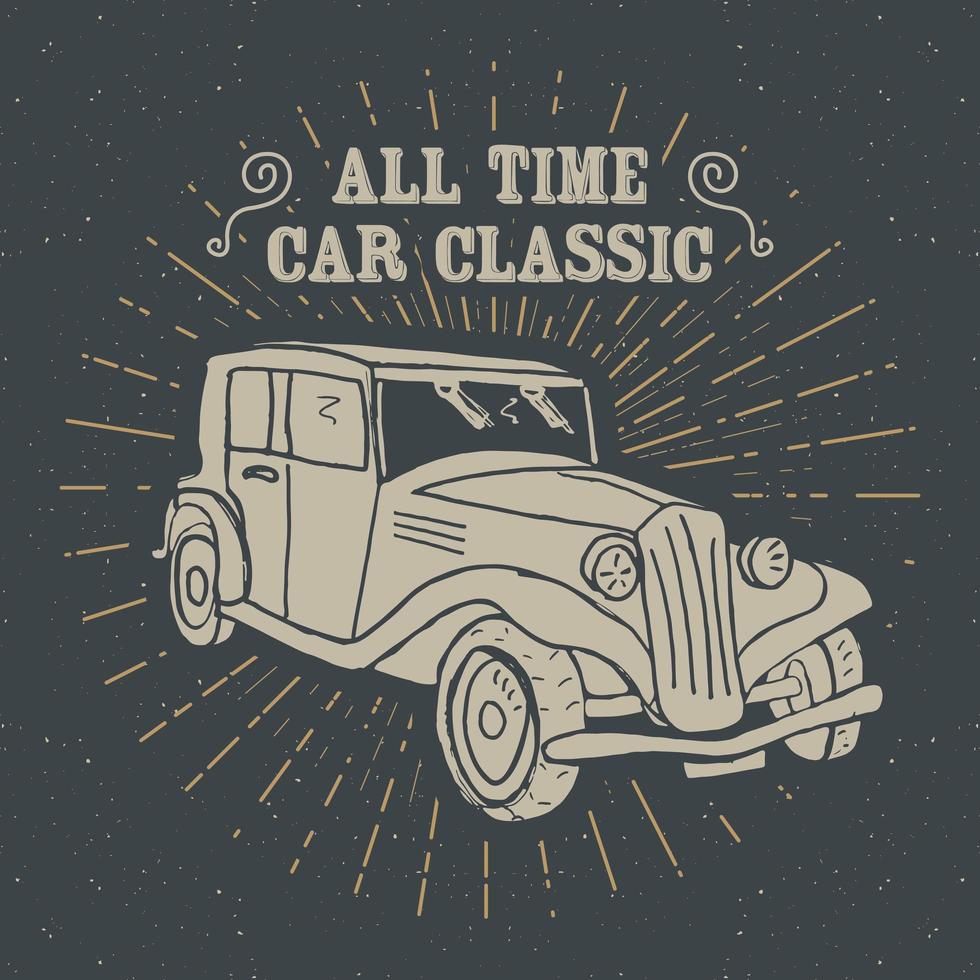 etiqueta vintage de carro clássico, esboço desenhado à mão, distintivo retro texturizado grunge, impressão de t-shirt com design de tipografia, ilustração vetorial vetor