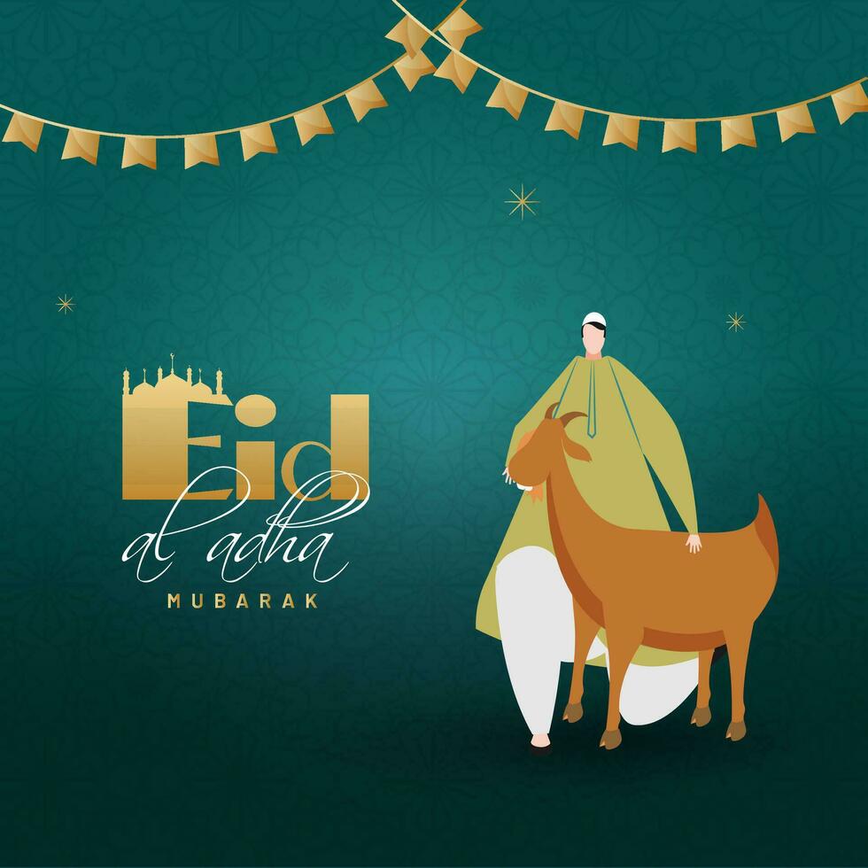 eid-al-adha Mubarak cumprimento cartão, ilustração do sem rosto muçulmano homem segurando bode e dourado estamenha bandeiras decorado em cerceta verde islâmico padronizar fundo. vetor