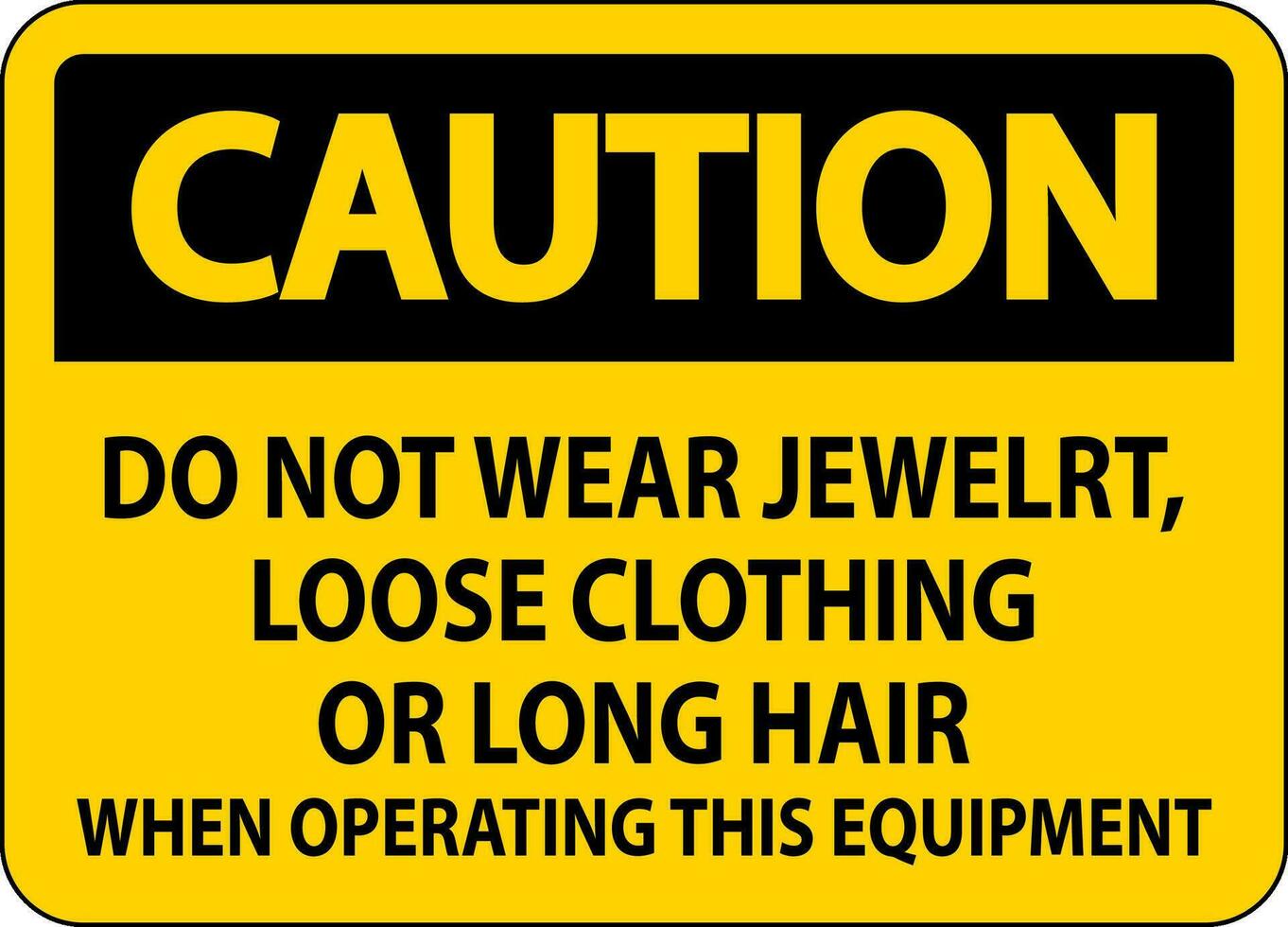 Cuidado placa Faz não vestem joia, solto roupas ou grandes cabelo quando operativo isto equipamento vetor