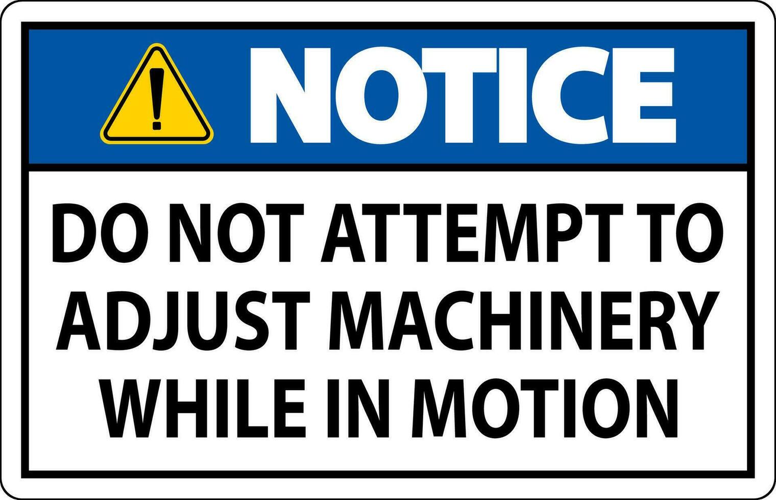 aviso prévio placa Faz não tentativa para ajustar maquinaria enquanto dentro movimento vetor