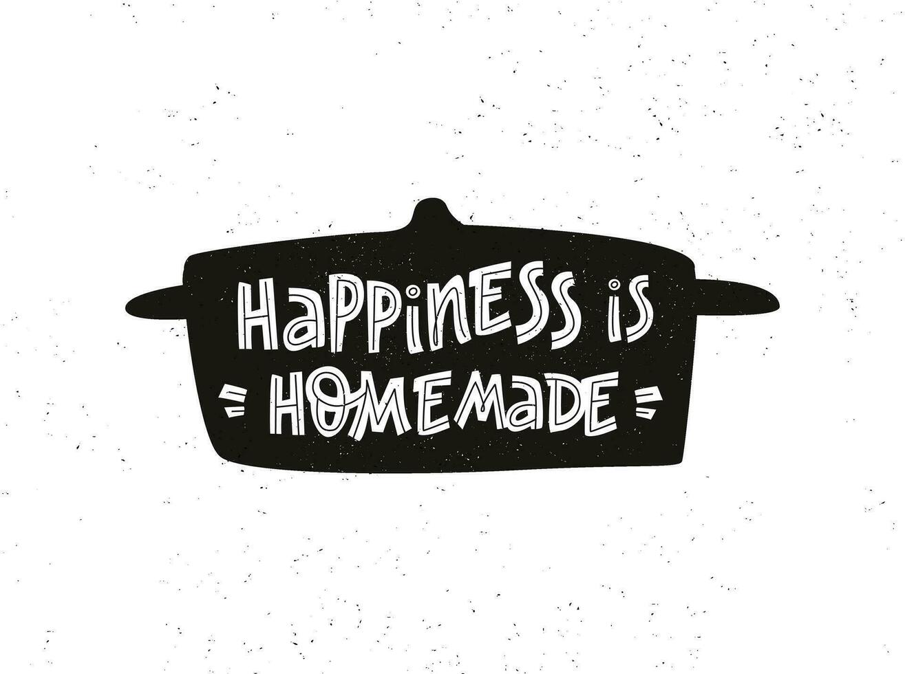 uma Panela silhueta com uma texto citar felicidade é caseiro. uma engraçado letras para cozinha ou cardápio dentro a restaurante. vetor