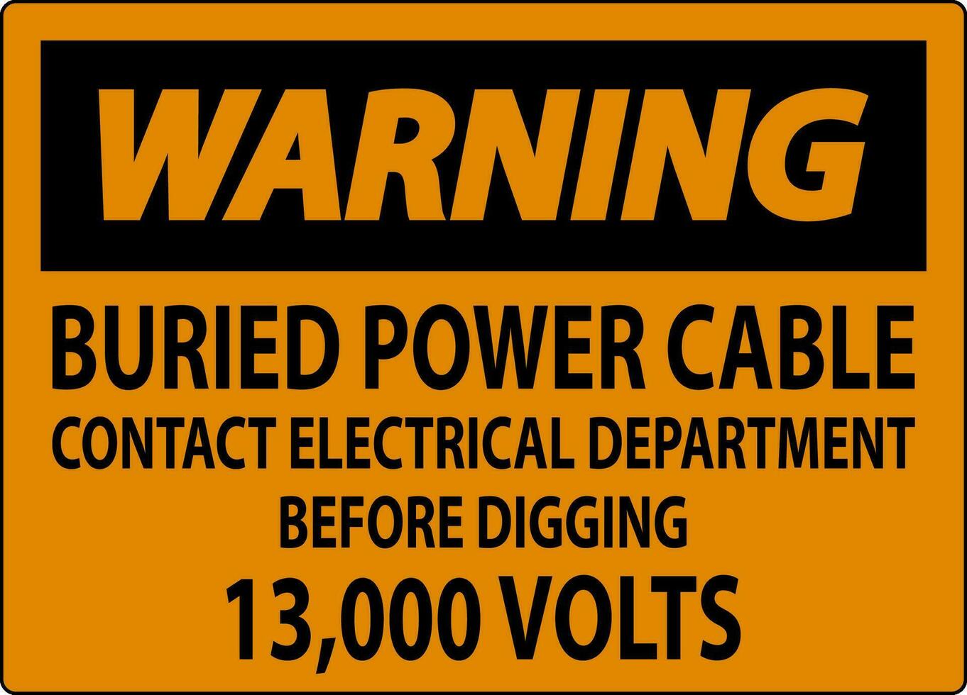 Atenção placa enterrado poder cabo contato elétrico departamento antes escavação 13.000 volts vetor