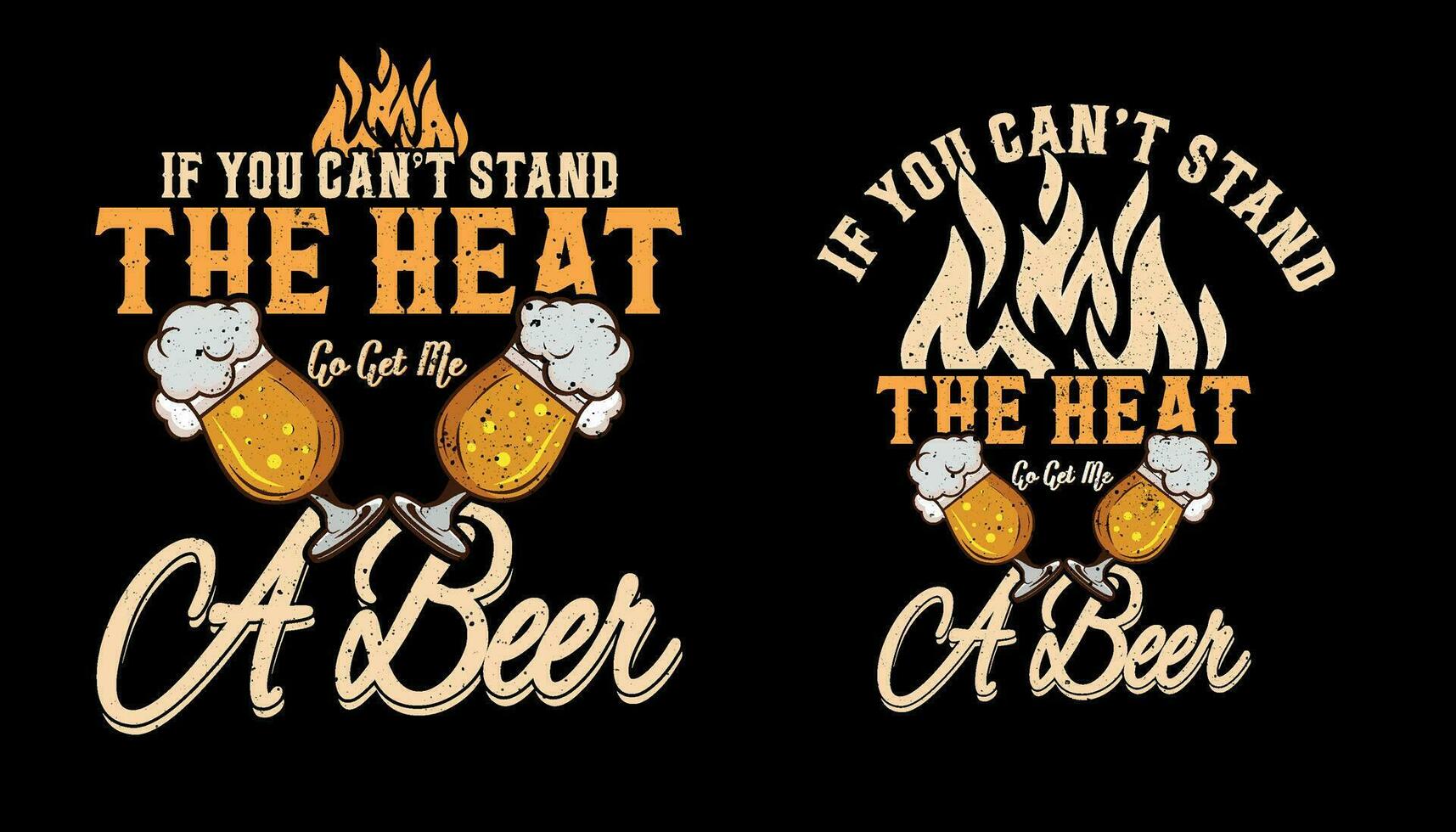 E se você não pode ficar de pé a calor ir pegue mim uma Cerveja t camisa projeto, churrasco t camisa Projeto vetor