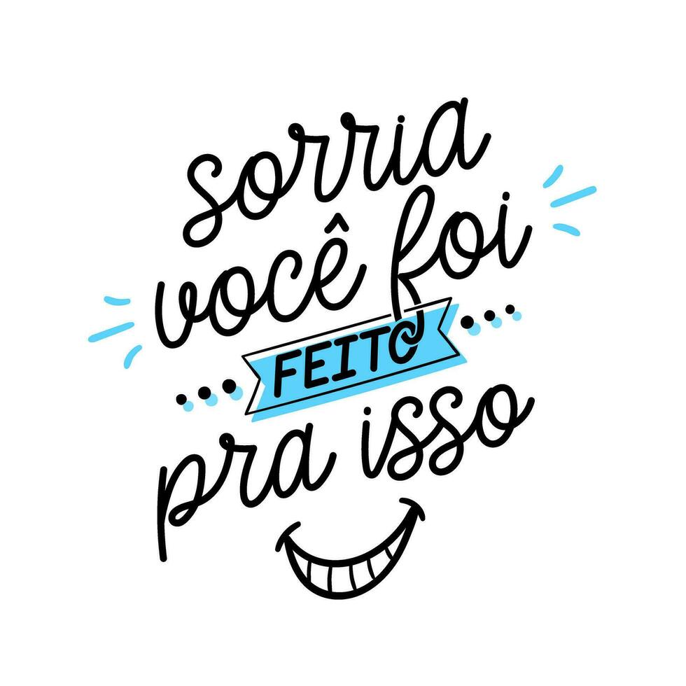 motivacional frase dentro brasileiro português. tradução - sorriso, você estavam fez para esse. vetor