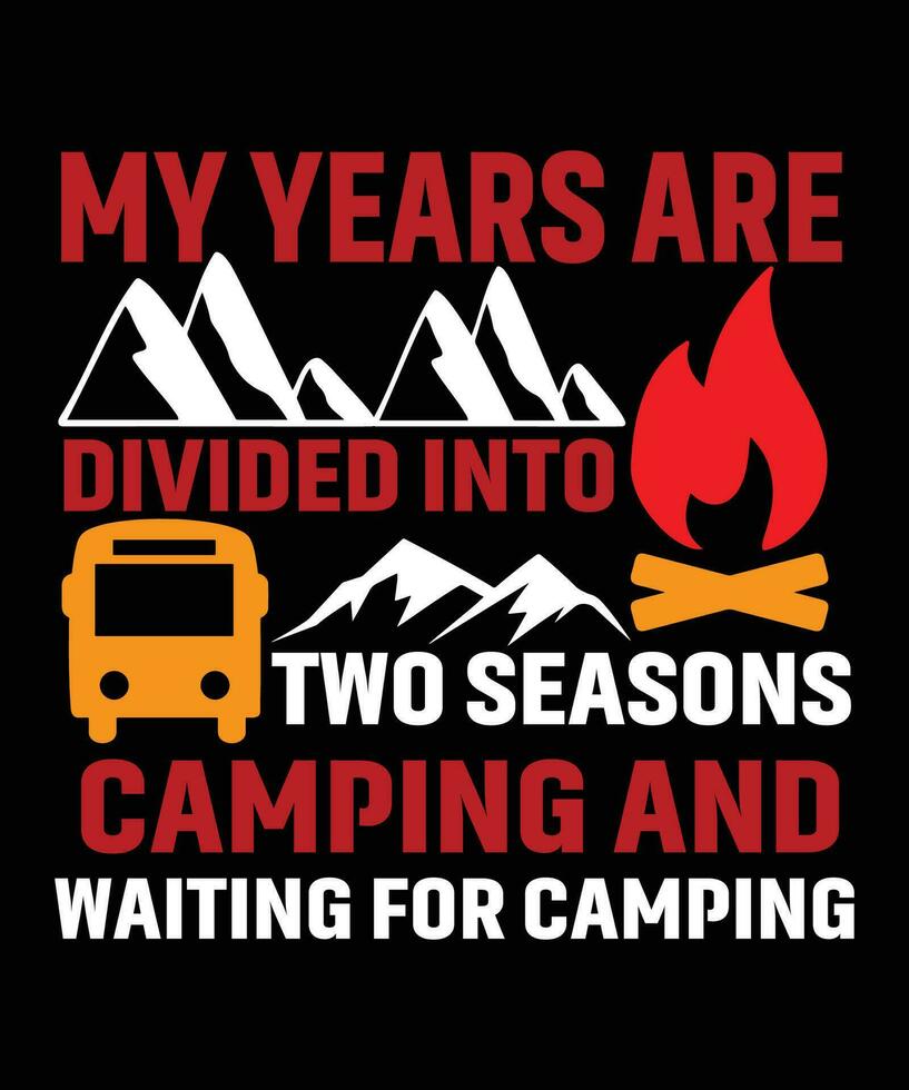 meu anos estão dividido para dentro dois temporadas acampamento e esperando para acampamento t camisa vetor