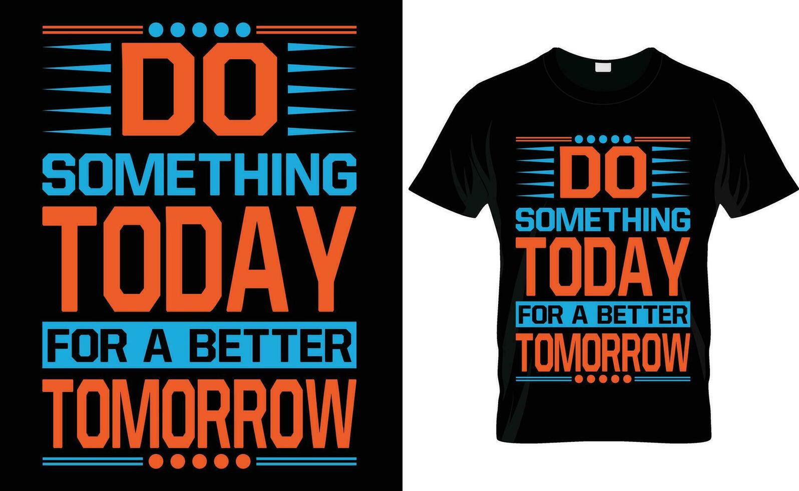 Faz alguma coisa hoje para uma Melhor amanhã livre vetor camiseta Projeto