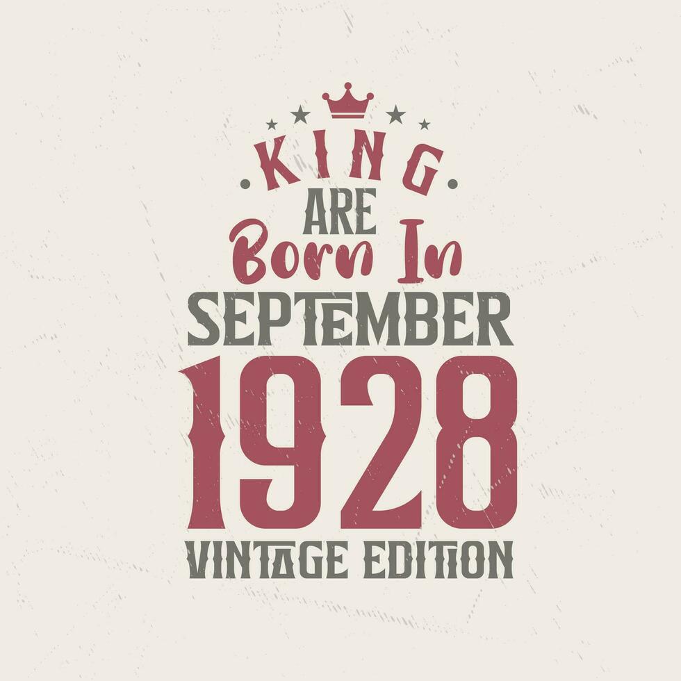 rei estão nascermos dentro setembro 1928 vintage edição. rei estão nascermos dentro setembro 1928 retro vintage aniversário vintage edição vetor