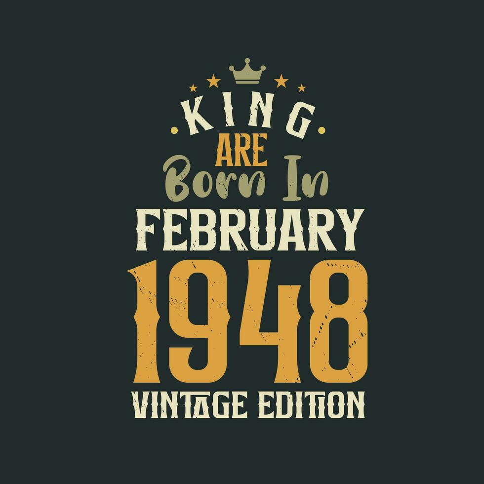 rei estão nascermos dentro fevereiro 1948 vintage edição. rei estão nascermos dentro fevereiro 1948 retro vintage aniversário vintage edição vetor