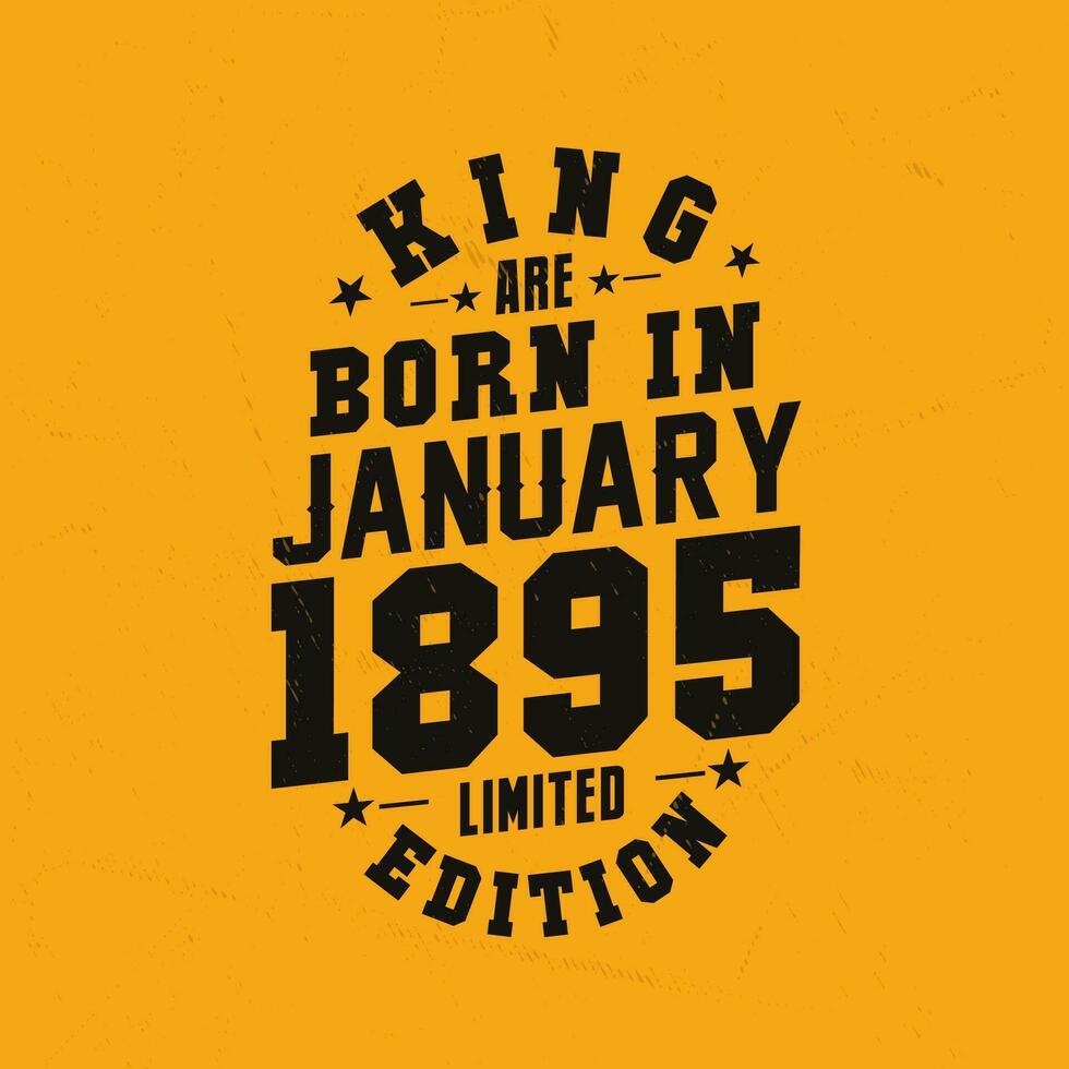 rei estão nascermos dentro janeiro 1895. rei estão nascermos dentro janeiro 1895 retro vintage aniversário vetor