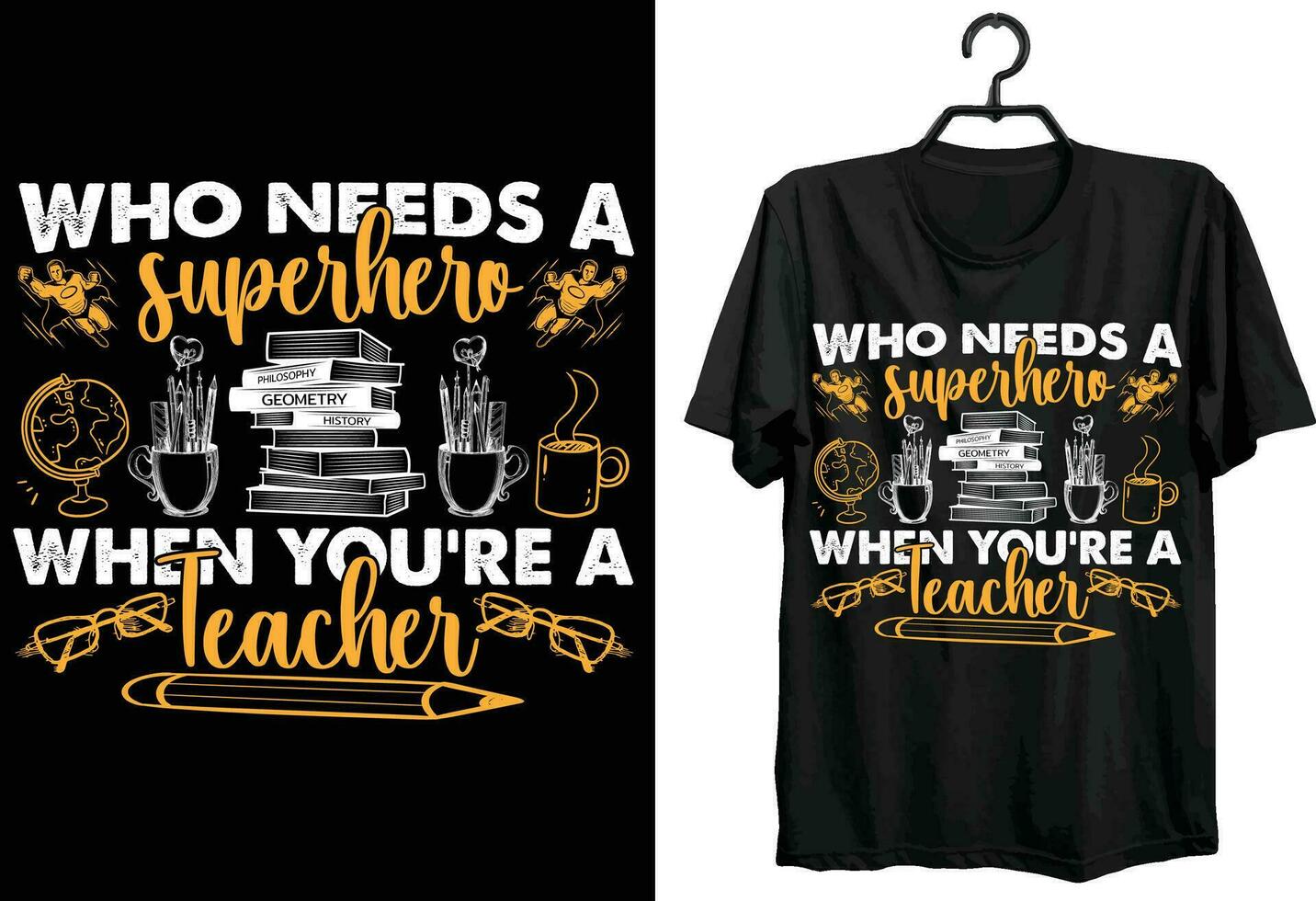 quem necessidades uma Super heroi quando você é uma professor t camisa Projeto. os mundos professores dia t camisa Projeto. vetor, personalizado, tipografia t camisa Projeto vetor