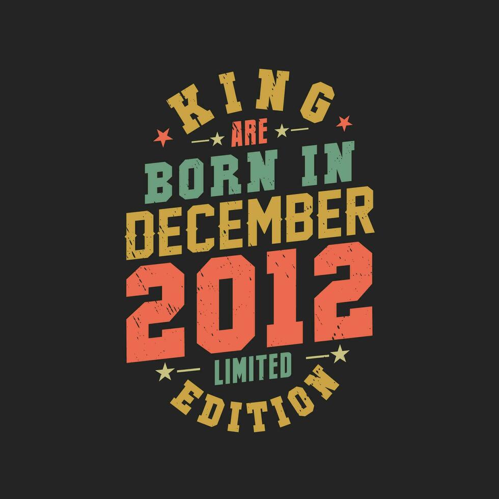 rei estão nascermos dentro dezembro 2012. rei estão nascermos dentro dezembro 2012 retro vintage aniversário vetor