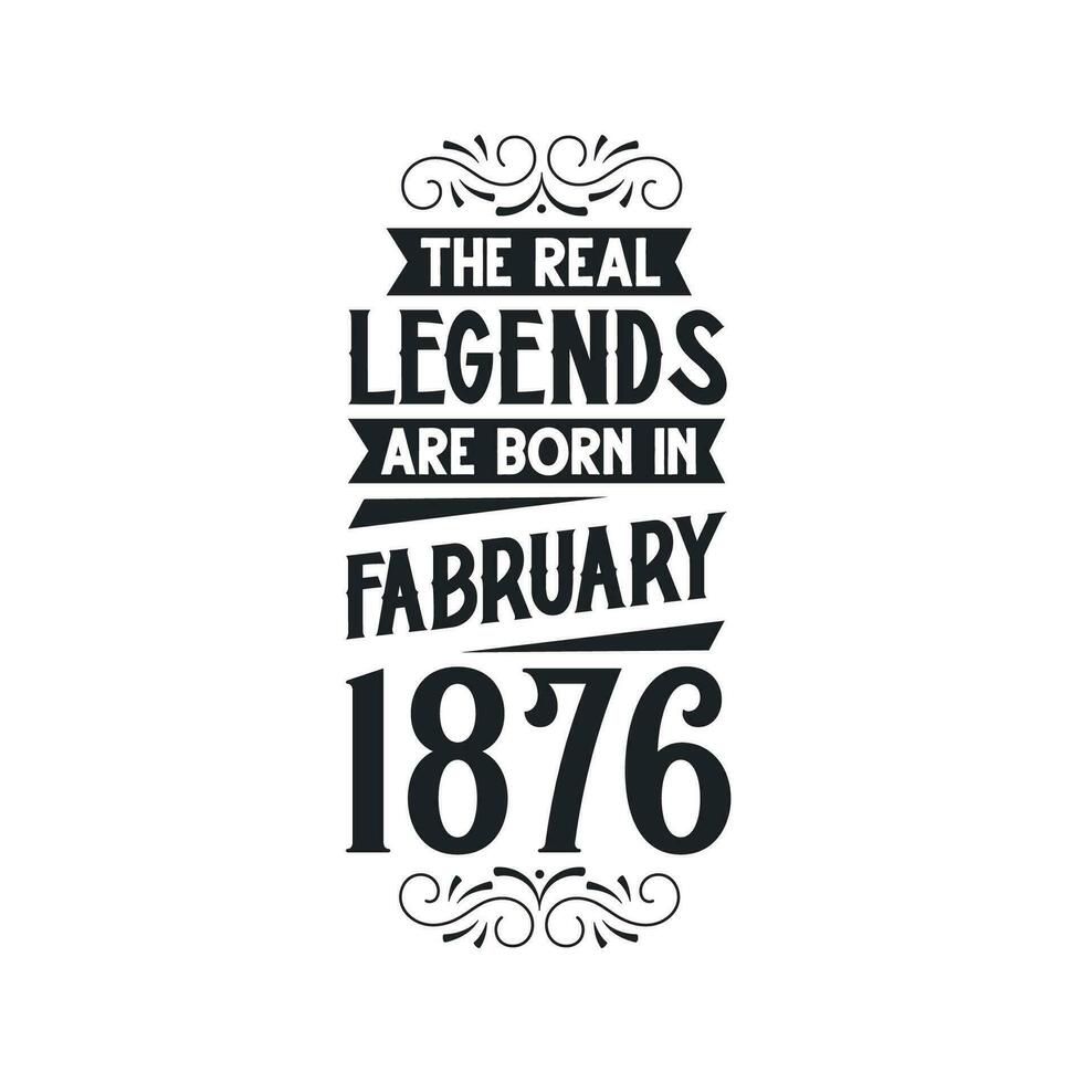 nascermos dentro fevereiro 1876 retro vintage aniversário, real lenda estão nascermos dentro fevereiro 1876 vetor