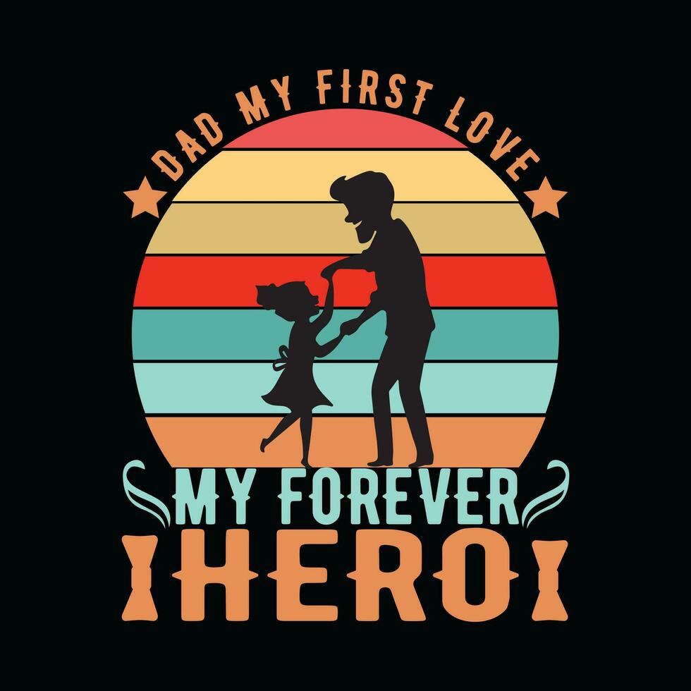 Papai meu primeiro amor meu para sempre herói, criativo pais dia camiseta Projeto. vetor