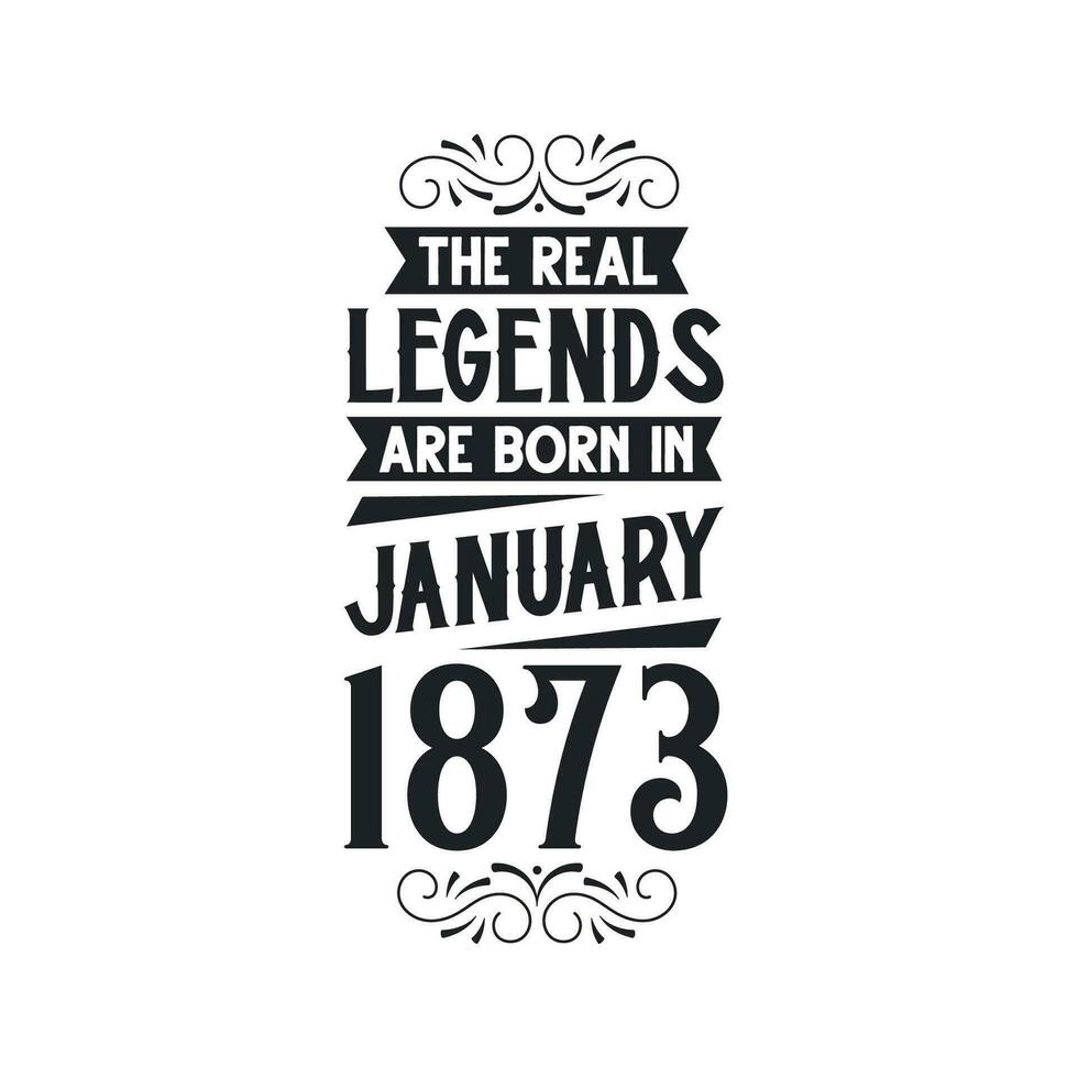 nascermos dentro janeiro 1873 retro vintage aniversário, real lenda estão nascermos dentro janeiro 1873 vetor