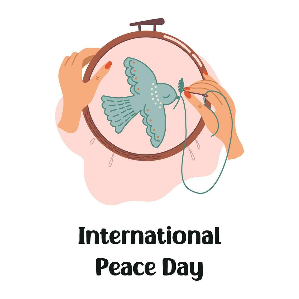 internacional Paz dia. mãos com agulha e fio bordar pomba do Paz em tela de pintura dentro bordado aro. vetor ilustração.