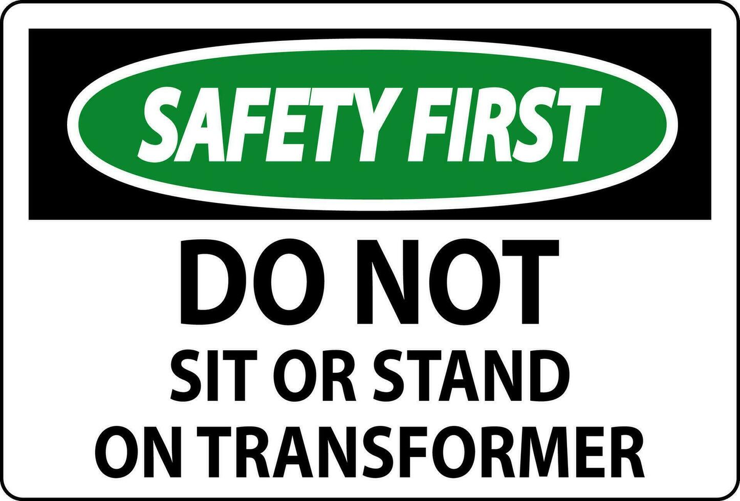 segurança primeiro placa - Faz não sentar ou ficar de pé em transformador vetor