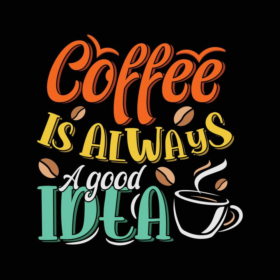 café é sempre uma Boa idéia café camiseta Projeto vetor