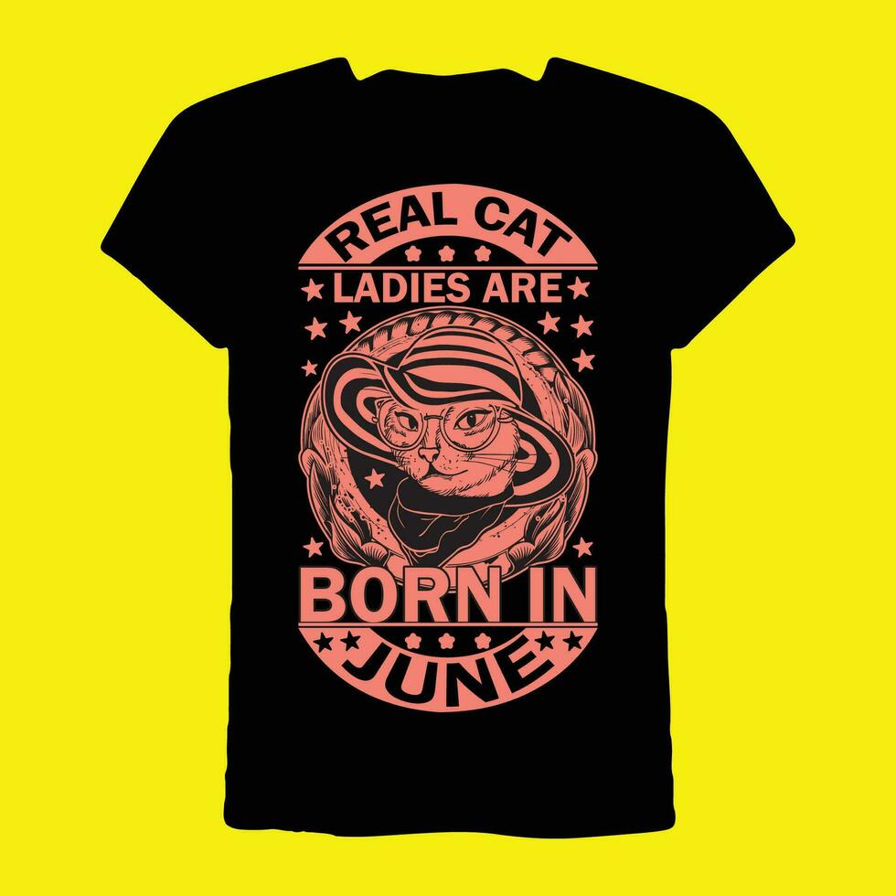 real gato senhoras estão nascermos dentro Junho camiseta vetor
