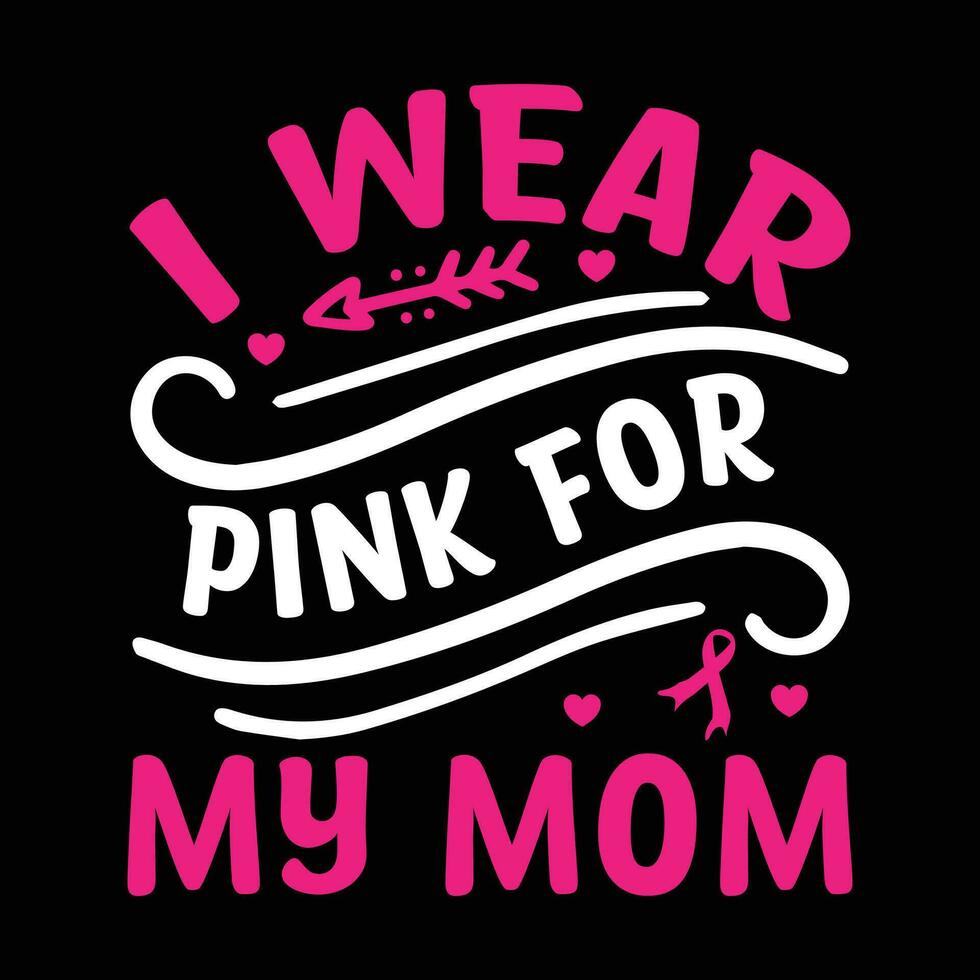 Eu vestem Rosa para meu mãe tipografia, vetor, seio Câncer consciência camiseta Projeto vetor