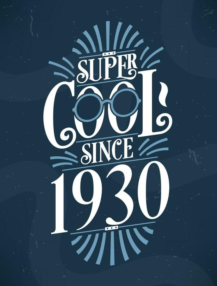 super legal desde 1930. 1930 aniversário tipografia camiseta Projeto. vetor