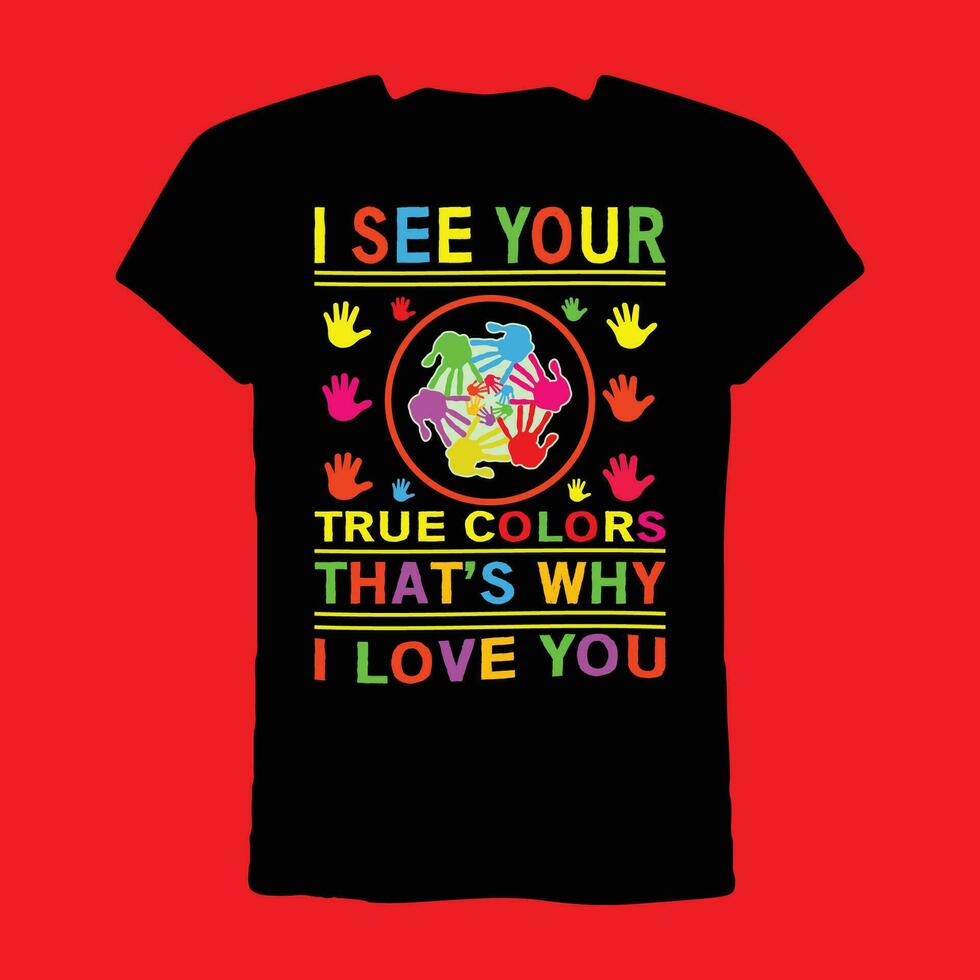 Eu Vejo seu verdade cores isso é porque Eu amor você camiseta vetor