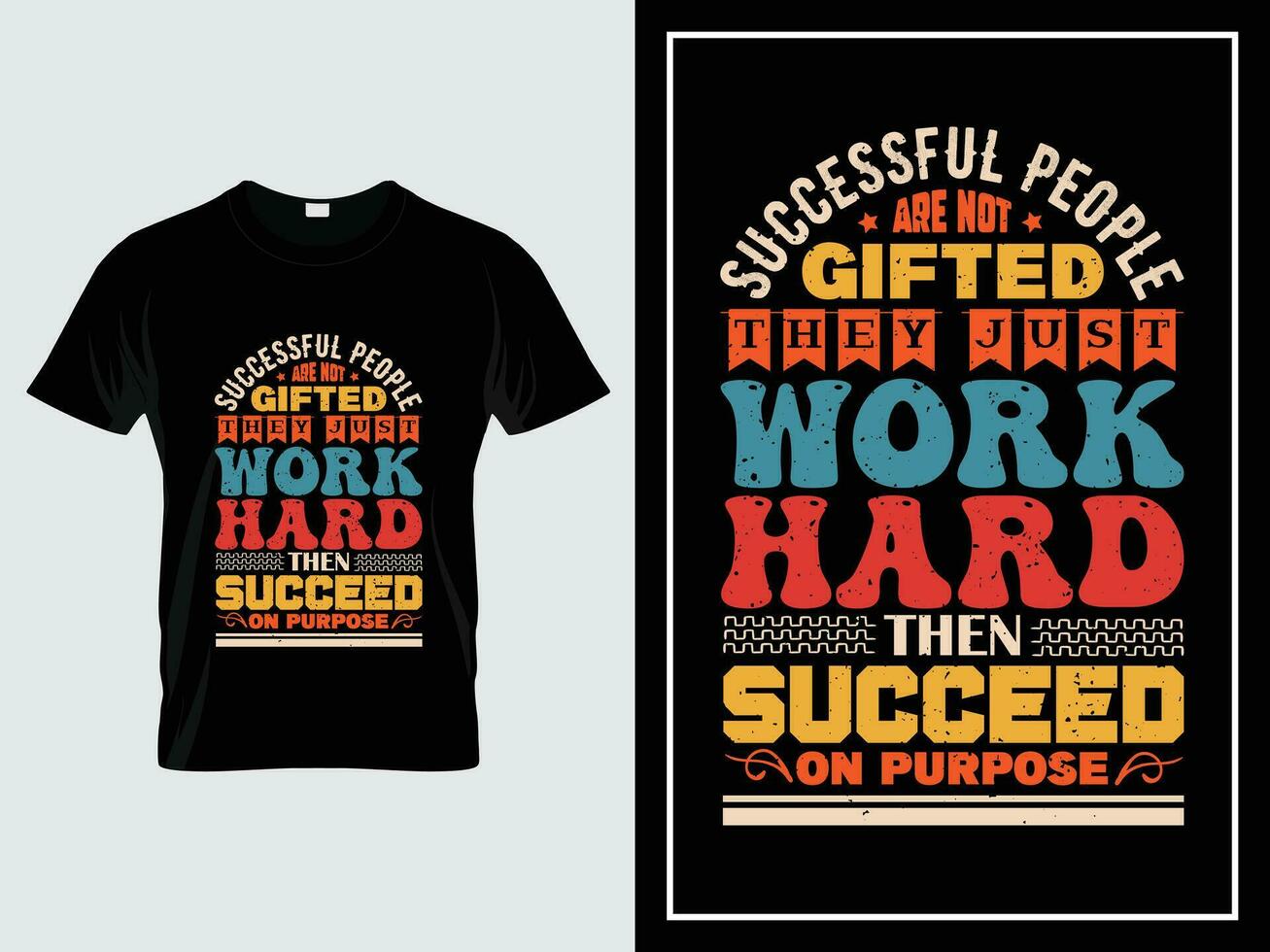 tipografia camiseta, bem sucedido pessoas estão não dotado. elas somente trabalhos Difícil então ter sucesso em objetivo vetor