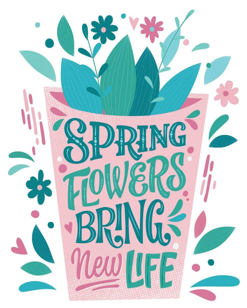 Primavera flores trazer Novo vida - lindo Primavera letras, ótimo Projeto para qualquer propósitos. flor Panela forma Projeto com ramalhete. vetor