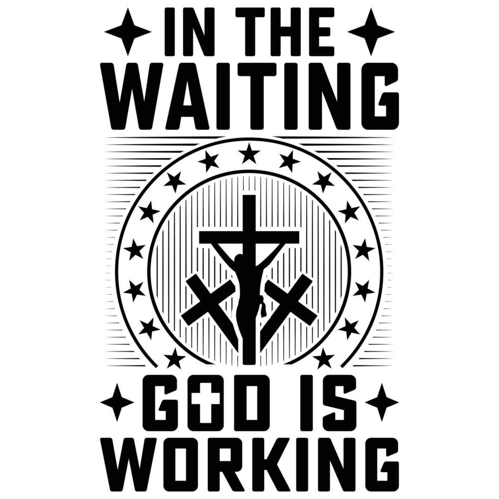 presente Jesus camiseta projeto, dentro a esperando, Deus é trabalhando camiseta projeto, deus camiseta Projeto vetor