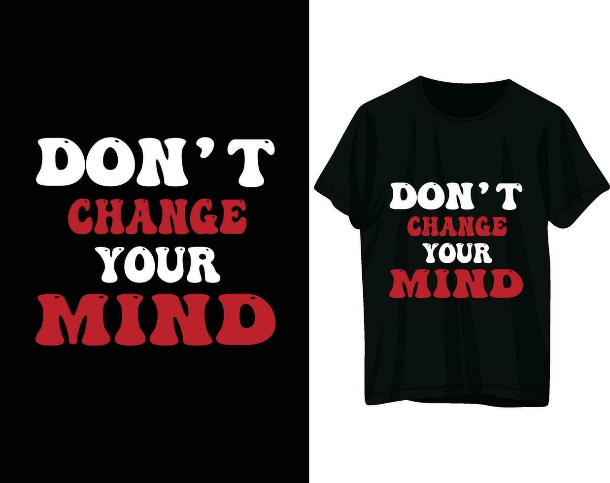 não mudança seu mente tipografia camiseta Projeto vetor