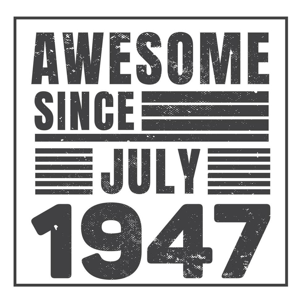 impressionante desde 1947, vintage retro aniversário vetor, aniversário presentes para mulheres ou homens, vintage aniversário camisas para esposas ou maridos, aniversário Camisetas para irmãs ou irmão vetor