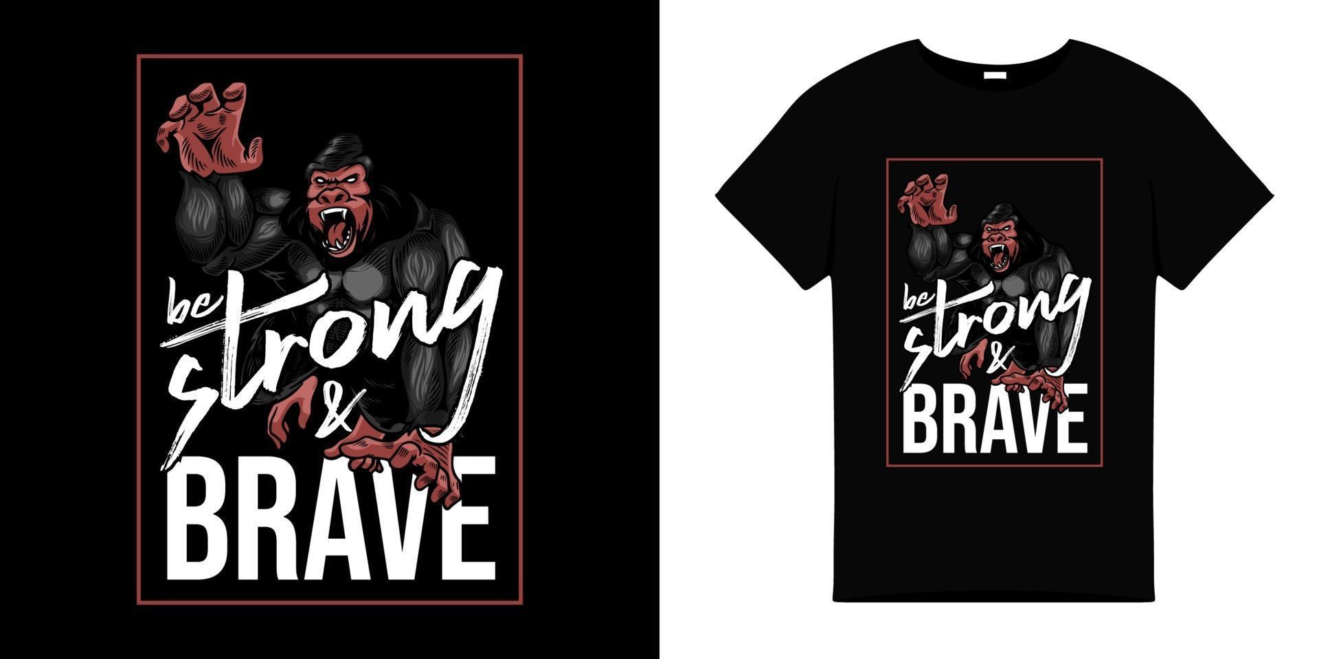 seja forte e corajoso slogan com design de camiseta gorila vetor