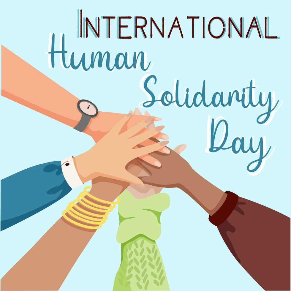 humano solidariedade dia. mãos Apoio, suporte cada outro, conceito do trabalho em equipe, menina poder, solidariedade e unidade. diverso humano mãos Unidos para social liberdade e paz. amizade conceito vetor