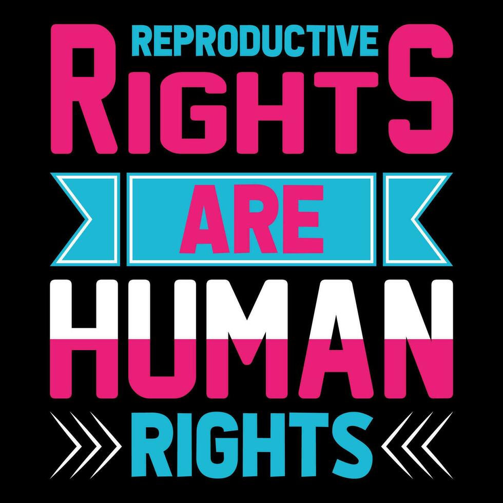 reprodutivo direitos estão humano direitos. humano direitos camiseta Projeto. vetor