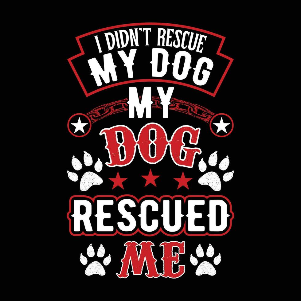 Eu não resgate meu cachorro meu cachorro resgatado mim - cachorro camiseta vetor, gráfico Projeto para cachorro amante, animal amante. vetor