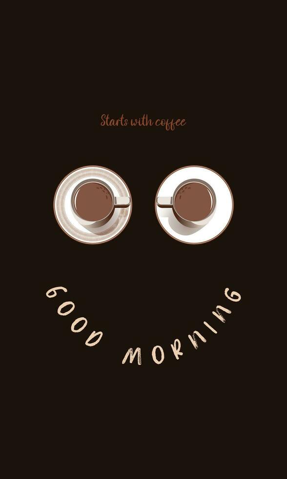 Boa manhã começa com café poster com a engraçado face sorridente olhos Como uma café copos em a prato vetor