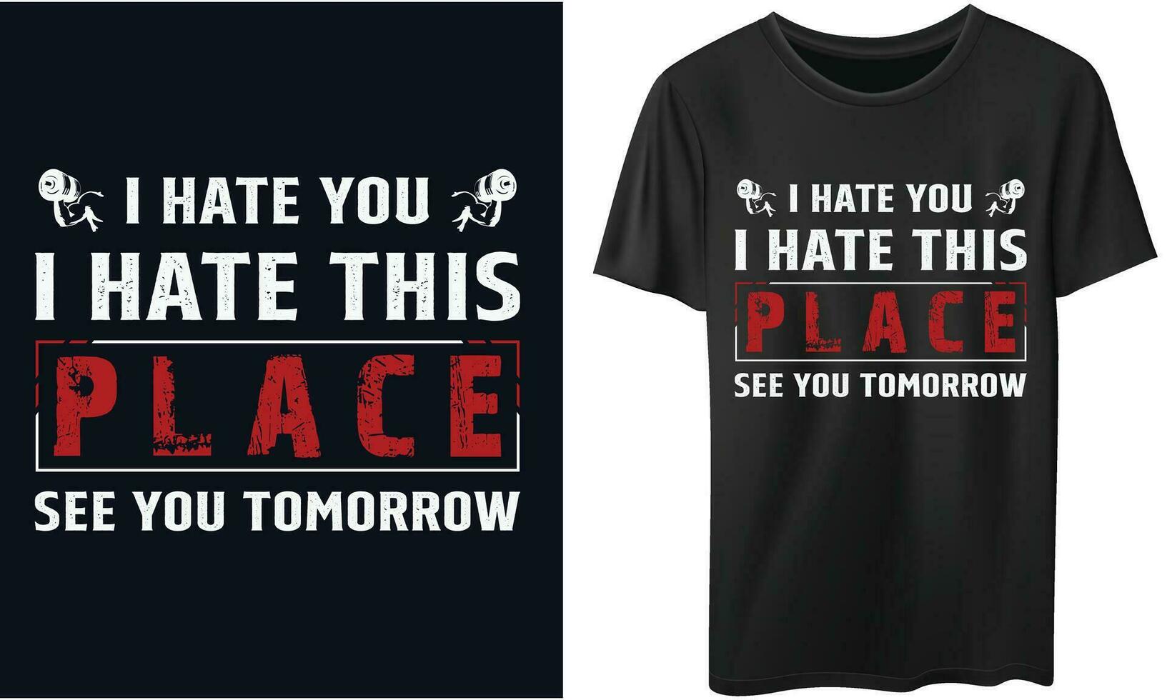 Eu ódio você Eu ódio isto Lugar, colocar Vejo você amanhã Academia ginástica Camisetas Projeto vetor