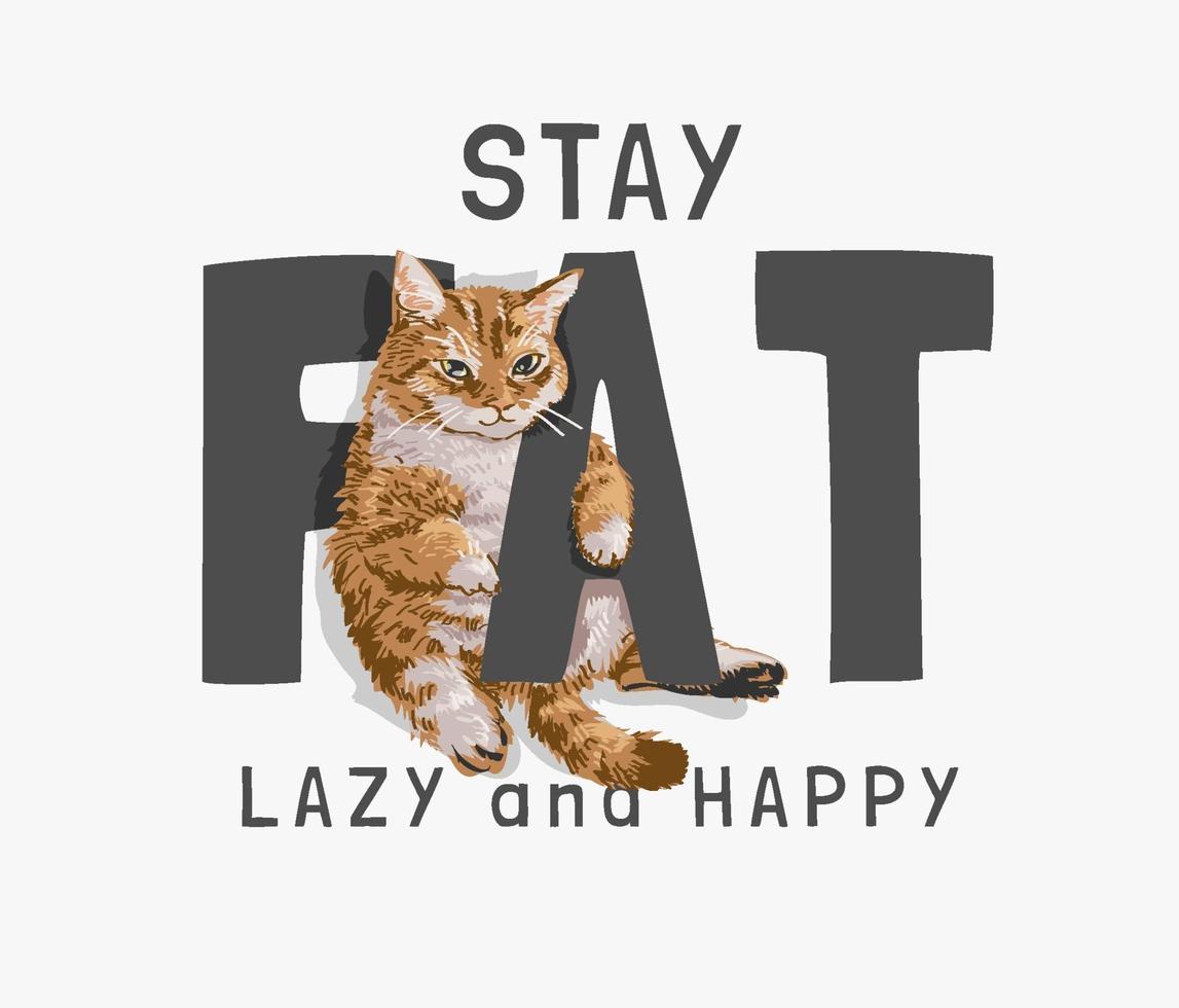 slogan gordo, preguiçoso e feliz com ilustração de gato gordo vetor