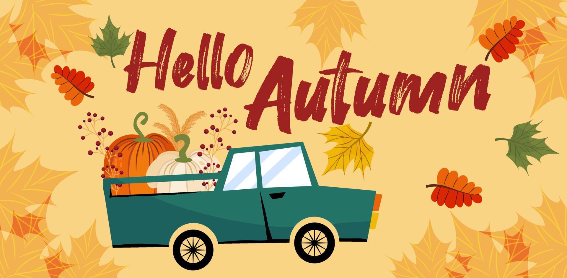 Olá, um banner de outono ou um cartão de felicitações para o feriado de outono. um carro com abóboras, inscrições, folhas e bordo em estilo simples. ilustração vetorial sazonal vetor
