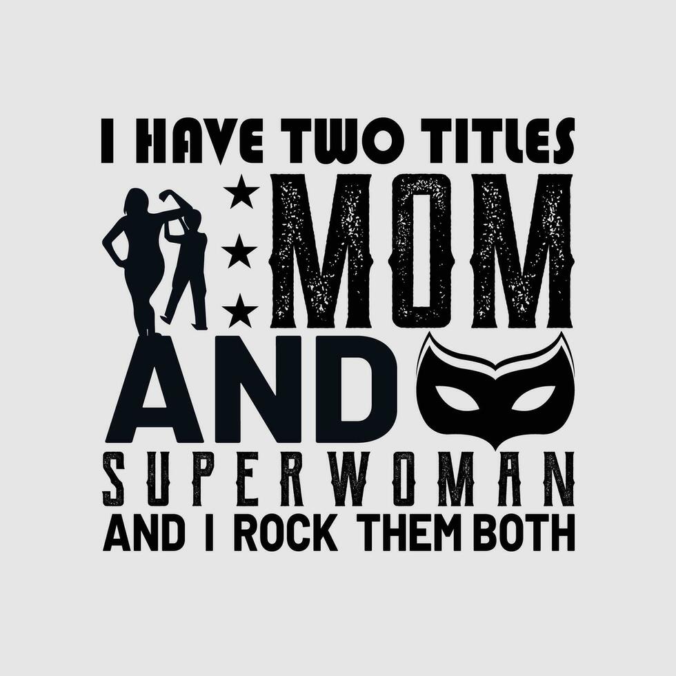 Eu ter dois títulos mãe e Supermulher e Eu Rocha eles ambos tipografia vetor para mãe dia.