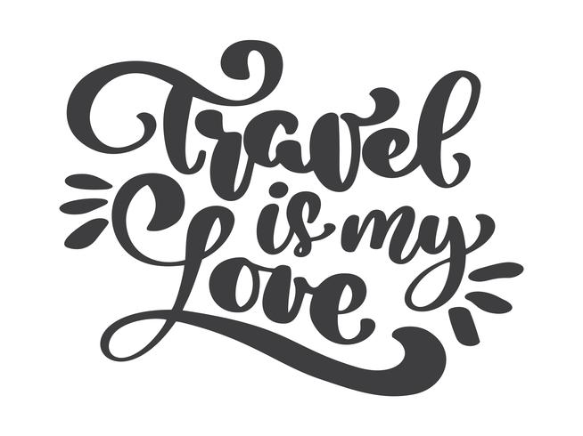 mão desenhada viagens é meu amor vector lettering citação de turismo. Ele pode ser usado como um cartaz, um cartão postal ou impressão ilustração de texto de frase de letras. Caligrafia de inscrição para o design de cartazes, cartão