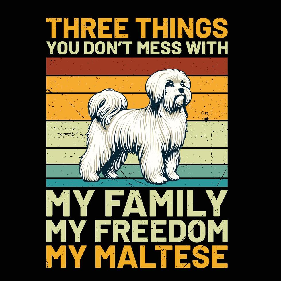 três coisas você não bagunça com meu família meu liberdade meu maltês retro camiseta Projeto vetor