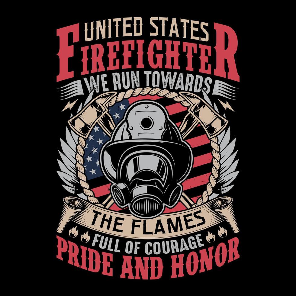 Unidos estados bombeiro nós corre para a chamas cheio do coragem orgulho e honra - bombeiro vetor t camisa Projeto