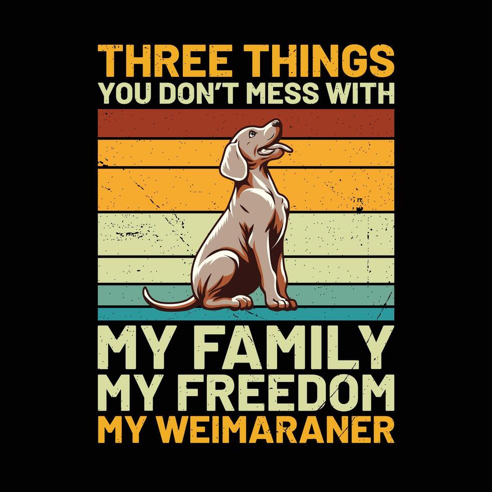 três coisas você não bagunça com meu família meu liberdade meu weimaraner retro camiseta Projeto vetor