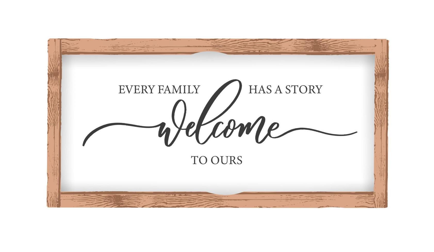 cada família tem uma história de boas-vindas à nossa. arte da parede de caligrafia assinar em uma moldura de madeira. vetor