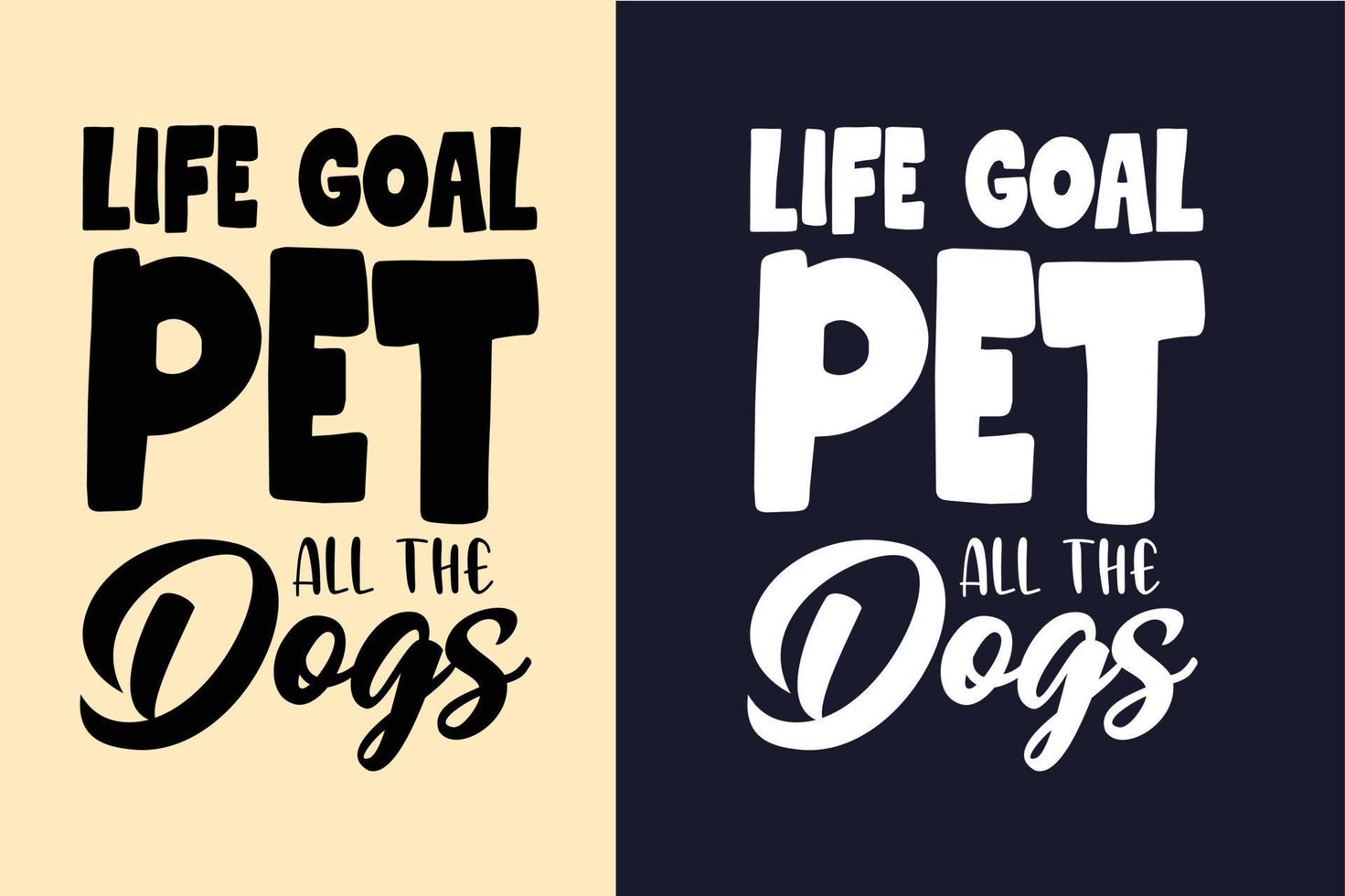 objetivo de vida animal de estimação todos os cães tipografia design de camisetas para cães citações vetor