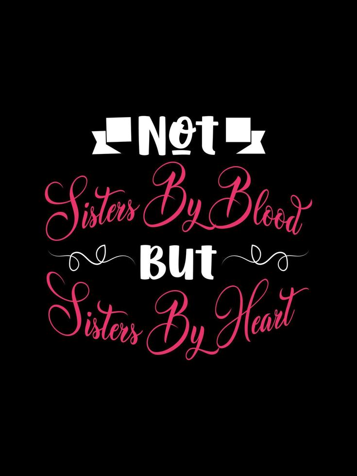 não irmãs de sangue, mas irmãs de cor, design de t-shirt familiar, citações de tipografia da rotulação. designs de mercadorias de relacionamento para impressão. vetor
