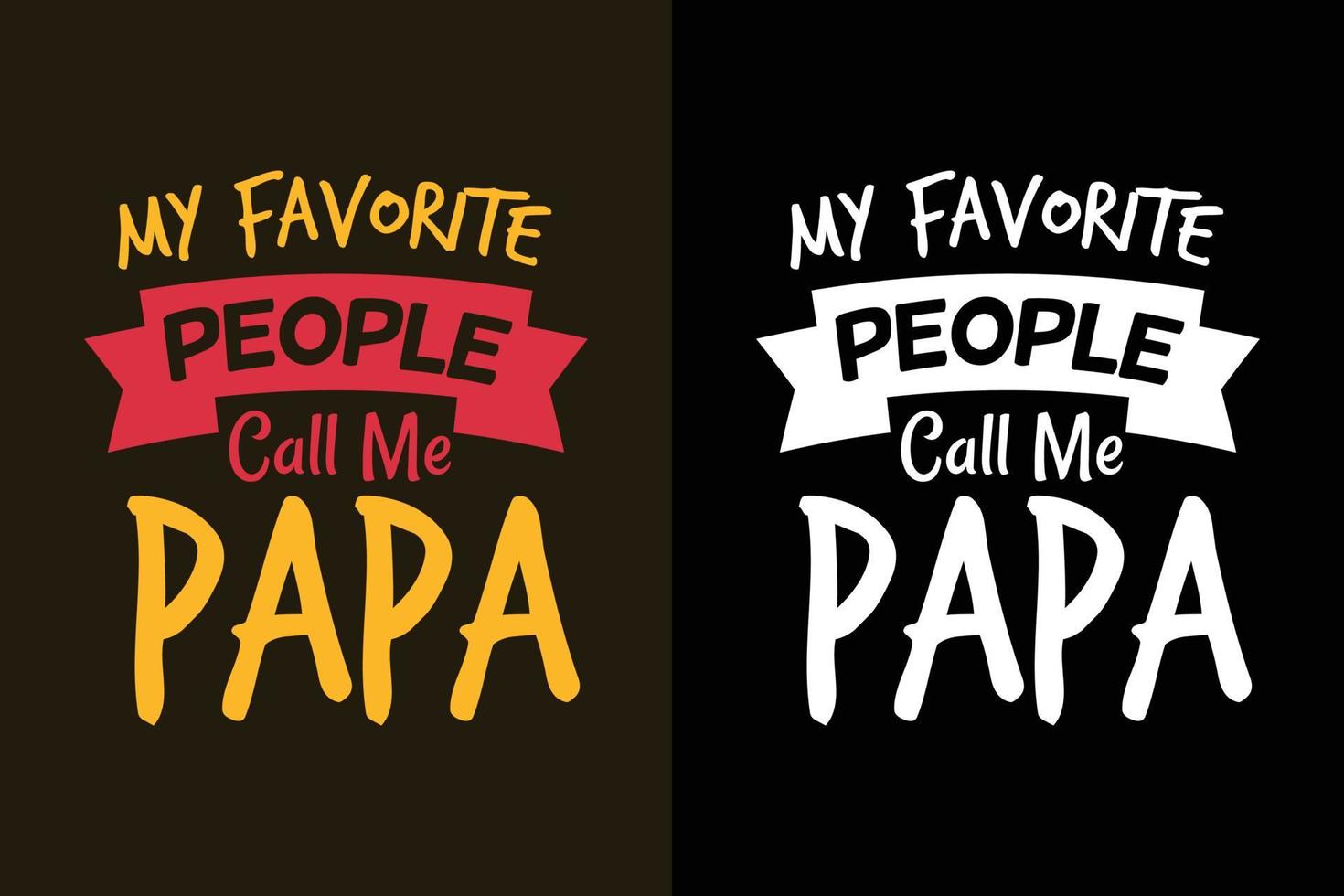 minhas pessoas favoritas me chamam de papai dia dos pais ou citações do slogan da camiseta do papai vetor