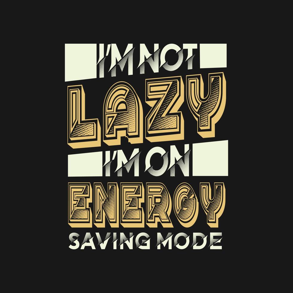não sou preguiçoso, estou no modo de economia de energia, tipografia, design de citações motivacionais vetor
